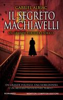 Il segreto Machiavelli di Gabriel Albiac edito da Newton Compton Editori