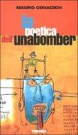La poetica dell'Unabomber di Mauro Covacich edito da Theoria