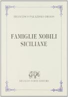 Famiglie nobili siciliane (rist. anast. 1927) di Francesco Palazzolo Drago edito da Forni