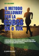 Il metodo Galloway per la corsa 5k e 10k di Jeff Galloway edito da Edizioni Mediterranee