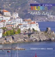 Colors of/black and white Amalfi coast. Ediz. italiana di Gabriele Siragusa edito da Youcanprint