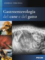 Gastroenterologia del cane e del gatto di Andrea Vercelli edito da Piccin-Nuova Libraria
