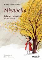 Mirabella. La storia raccontata da un albero. Ediz. a colori di Cezary Harasimowicz edito da Mimebù