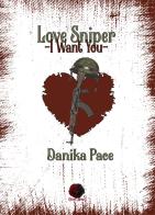 Love Sniper. I want you di Danika Pace edito da PubMe
