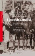 Etnopsicoanalisi. Temi e protagonisti di un dialogo incompiuto vol.1 di Roberto Beneduce, Bertrand Pulman, Élisabeth Roudinesco edito da Bollati Boringhieri