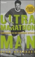 Ultramarathon man. Confessioni di un corridore estremo di Dean Karnazes edito da Piemme