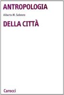 Antropologia della città di Alberto M. Sobrero edito da Carocci