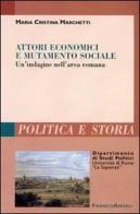 Attori economici e mutamento sociale. Un'indagine nell'area romana di M. Cristina Marchetti edito da Franco Angeli