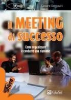 Il meeting di successo. Come organizzare e condurre una riunione di Cesare Sansavini edito da Alpha Test