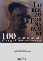 Lorenzo Tornabuoni a tutto tondo, dipinti, notizie, ricordi, scritti. 100 disegni di Ghislain Mayaud edito da Rubbettino