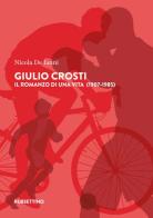 Giulio Crosti. Il romanzo di una vita (1907-1985) di Nicola De Ianni edito da Rubbettino