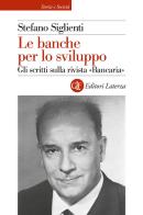 Le banche per lo sviluppo. Gli scritti sulla rivista «Bancaria» di Stefano Siglienti edito da Laterza
