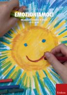 Emozioniamoci. Educazione emotiva in classe (12-17 anni) edito da Erickson