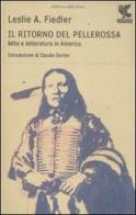 Il ritorno del pellerossa. Mito e letteratura in America di Leslie A. Fiedler edito da Guanda