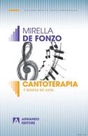 Cantoterapia. Il teorema del canto di Mirella De Fonzo edito da Armando Editore