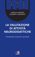 La valutazione di attività neurodidattiche. Fondamenti, tecniche e strumenti di Martina Albanese, Giuseppa Compagno edito da Anicia (Roma)
