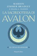 La sacerdotessa di Avalon di Marion Zimmer Bradley, Diana L. Paxson edito da HarperCollins Italia
