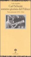 Carl Schmitt sommo giurista del Fuhrer. Testi antisemiti (1933-1936) di Carlo Angelino edito da Il Nuovo Melangolo