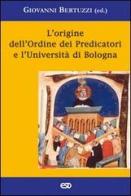 L' origine dell'ordine dei predicatori e l'università di Bologna edito da ESD-Edizioni Studio Domenicano