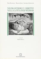 Neokantismo e diritto nella lotta per Weimar di Erich Kaufmann, Wilhelm Sauer, Gottfried Hohenauer edito da Edizioni Scientifiche Italiane