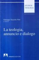 La teologia: annuncio e dialogo di Giuseppe Tanzella Nitti edito da Armando Editore