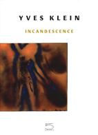 Yves Klein. Incandescence. Ediz. illustrata edito da 5 Continents Editions
