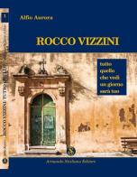 Rocco Vizzini vol.1 di Alfio Aurora edito da Armando Siciliano Editore