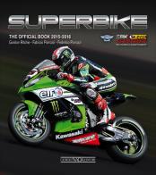 Superbike 2015-2016. The official book di Gordon Ritchie, Fabrizio Porrozzi, Federico Porrozzi edito da Nada