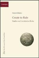 Create to rule. Essays on constitutive rules di Wojciech Zelaniec edito da LED Edizioni Universitarie
