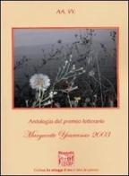 Antologia del Premio letterario Marguerite Yourcenar 2003 edito da Montedit