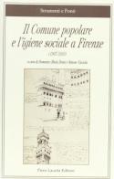 Il comune popolare e l'igiene sociale a Firenze 1907-1910 edito da Lacaita