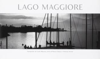 Lago Maggiore di Carlo Meazza, Piero Chiara, Vittorio Sereni edito da Arterigere-Chiarotto Editore