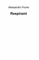 Respirami di Alessandro Fiume edito da ilmiolibro self publishing