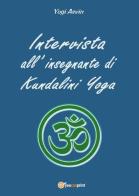 Intervista all'insegnante di Kundalini Yoga di Yogi Asvin edito da Youcanprint