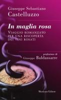 In maglia rosa. Viaggio romanzato per una riscoperta dei vini rosati di Giuseppe Sebastiano Castelluzzo edito da Musicaos Editore