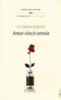 Amor vincit omnia di Vittorina Scircoli edito da Andrea Pacilli Editore
