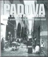 Padova una storia per immagini vol.1 edito da Finegil Editoriale