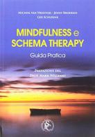 Mindfulness e schema therapy. Guida pratica di Michiel Van Vreeswijk, Jenny Broersen, Ger Schurink edito da Ist. Scienze Cognitive