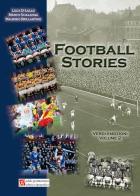 Football stories. Verdi emozioni vol.2 di Luca Di Lullo, Maurizio Brillantino, Marco Scialanga edito da AP Aldo Primerano