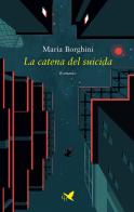 La catena del suicida di Maria Borghini edito da Giovane Holden Edizioni