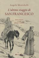 L'ultimo viaggio di san Francesco di Angelo Menichelli edito da Tau