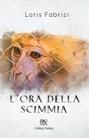 L' ora della scimmia di Loris Fabrizi edito da Pav Edizioni