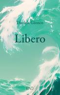 Libero di Daniela Gionco edito da END Edizioni