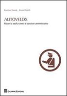 Autovelox. Ricorsi e tutele contro le sanzioni amministrative di Gianluca Pascale, Cinzia Portelli edito da Giuffrè