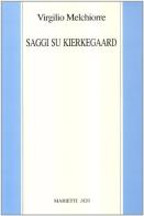 Saggi su Kierkegaard di Virgilio Melchiorre edito da Marietti 1820