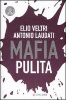 Mafia pulita di Elio Veltri, Antonio Laudati edito da Longanesi
