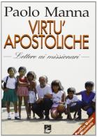 Virtù apostoliche. Lettere ai missionari di Paolo Manna edito da EMI