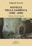 Novelle della Sambuca (1980-2020) di Edgardo Ferrari edito da Setteponti