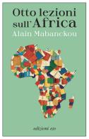 Otto lezioni sull'Africa di Alain Mabanckou edito da E/O