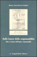 Sulle tracce della responsabilità. Idee e norme dell'agire responsabile di Maria Antonietta Foddai edito da Giappichelli